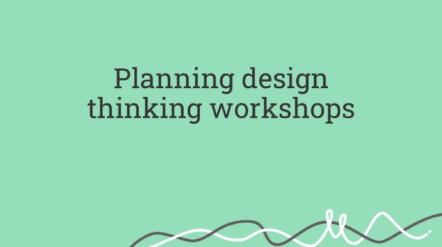 Planning design thinking workshops
